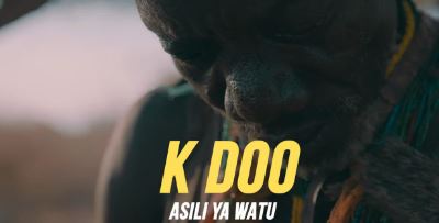 Music Video | K Doo K Pesa – Asili ya Watu