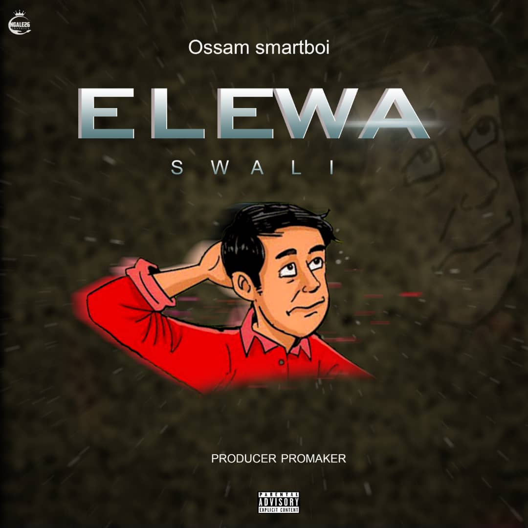 Audio Song | Ossam Smartboi – Elewa swali