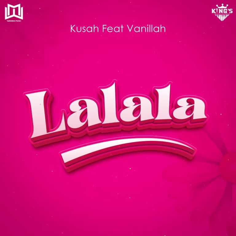 Audio Song | Kusah Ft. Vanillah – Lalala