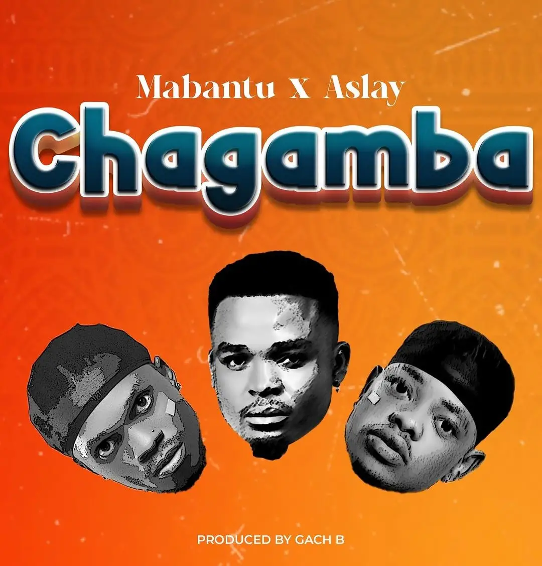 Audio | Mabantu ft Aslay – Chagamba