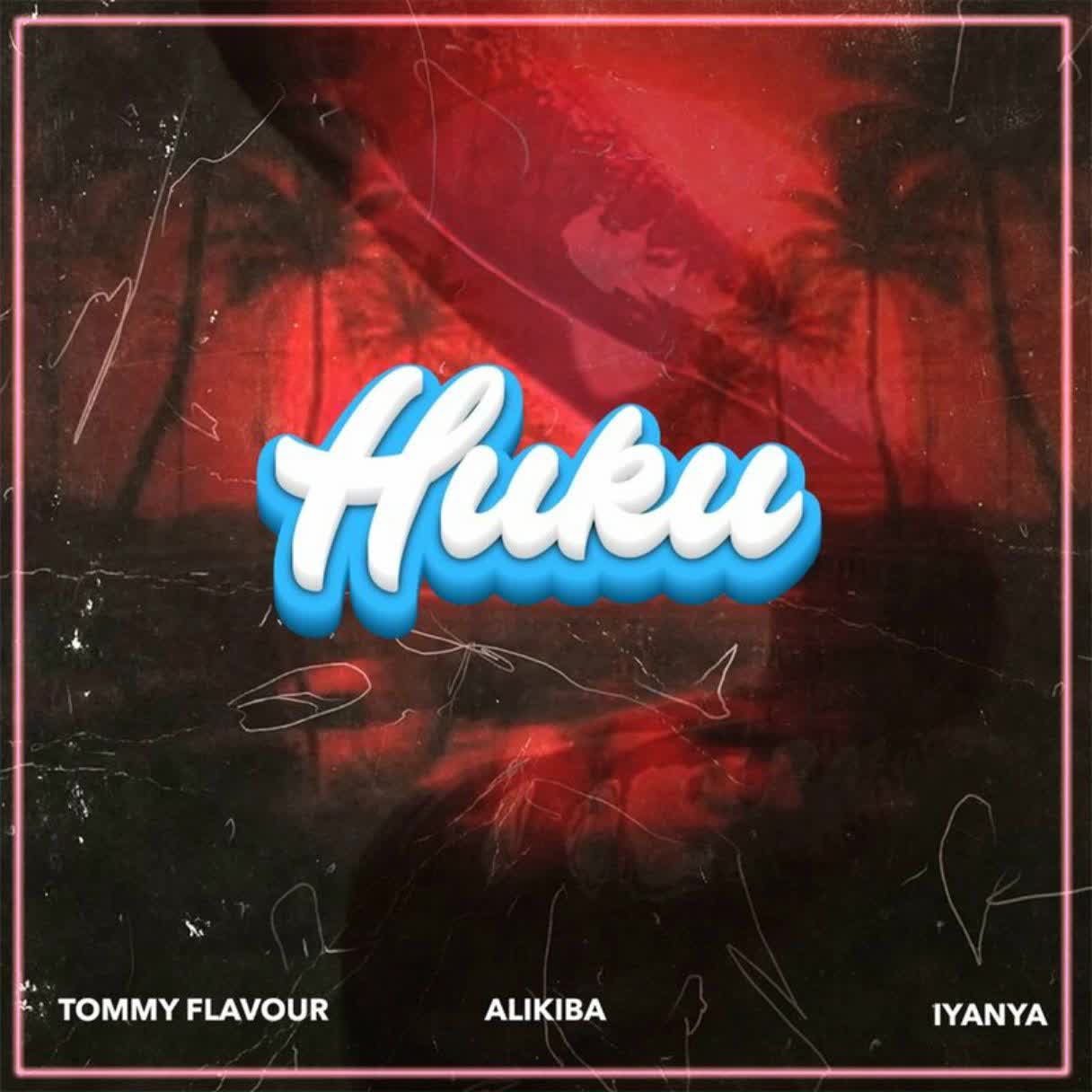 Audio | Tommy Flavour X Alikiba Ft. Iyanya – Huku