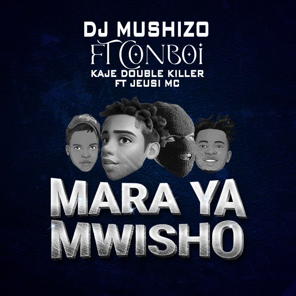 Audio Song | Dj Mushizo Ft. Conboi X Kaje double killer Ft. Jeusi Mc – Mara ya Mwisho