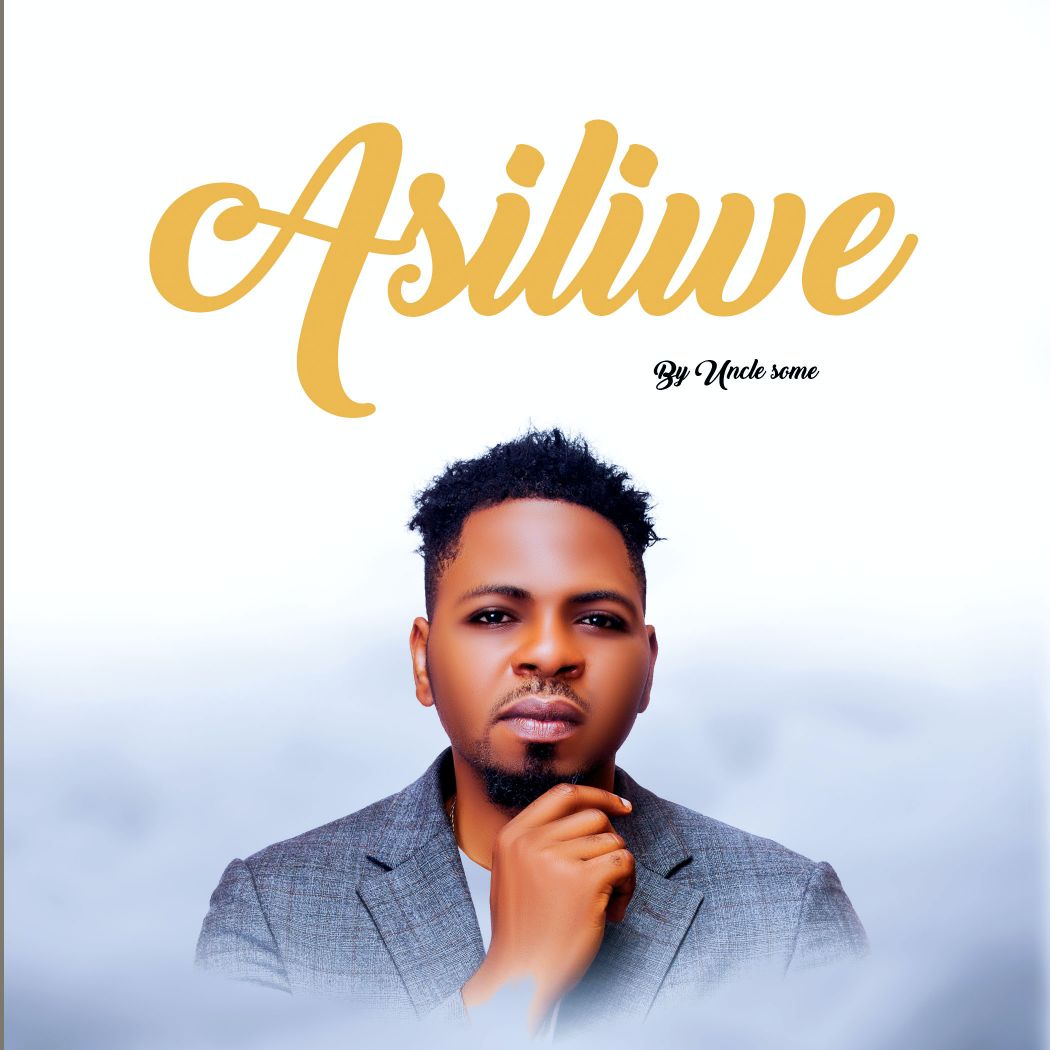 Audio Song | Uncle Some – Asiliwe