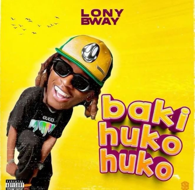 Audio Song | Lony Bway – Baki Huko Huko