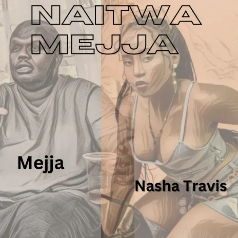 Audio Song | Mejja ft Nasha Travis – Naitwa Mejja