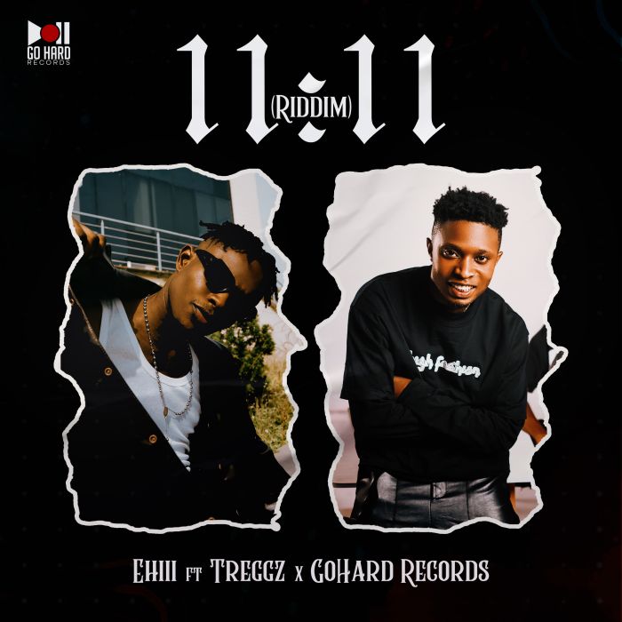 Audio Song | Ehiii Ft. Treggz x Go Hard Records – 11:11 Riddim