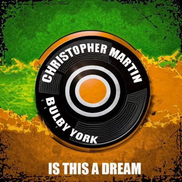 Audio Song | Christopher Martin & Bulby York – Is This A Dream