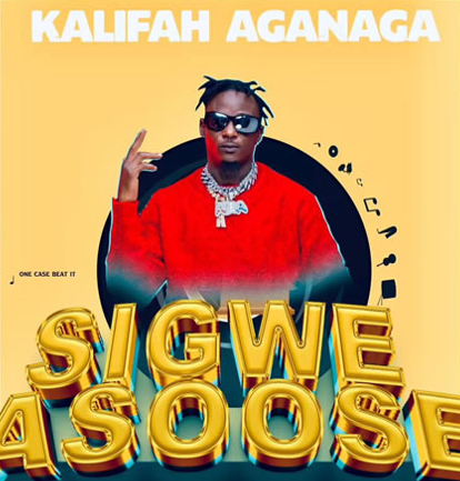 Audio Song | Kalifah AgaNaga –  Sigwe Asoose