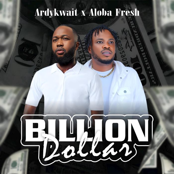 Audio Song | Ardykwait Ft. Aloba Fresh – Billion Dollar