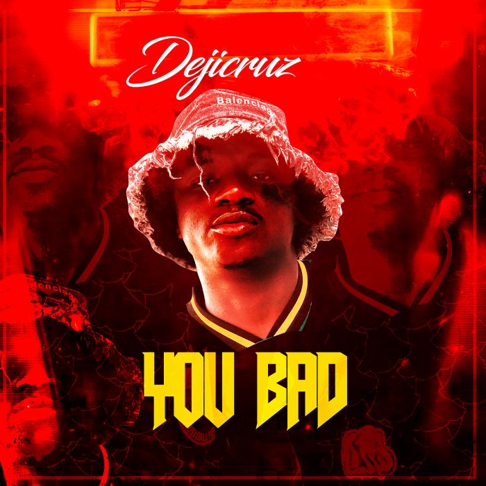 Audio Song | Dejicruz – You Bad