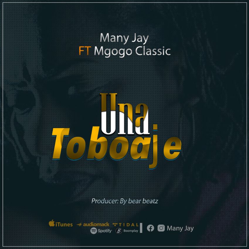 Audio Song | Many Jay ft Mgogo Classic – Unatoboaje