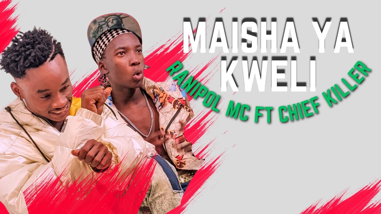 Music Video | Ranipol Mc Ft Chief Killer – Maisha ya Kweli