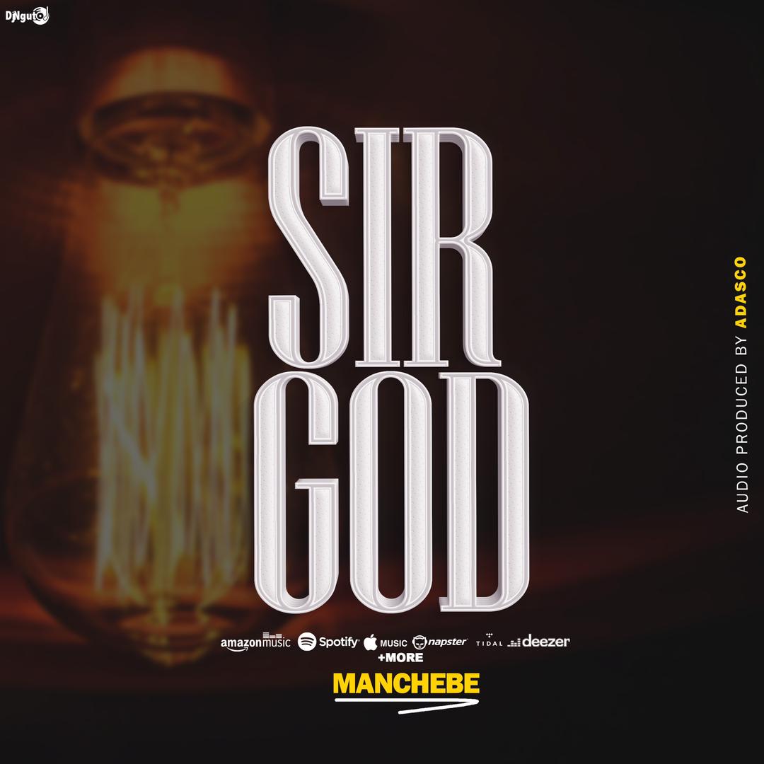 Audio | Man Chebe – Sir God