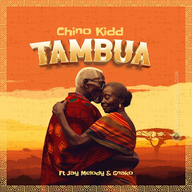 Audio | Chino Kidd, Jay Melody, G Nako – Tambua