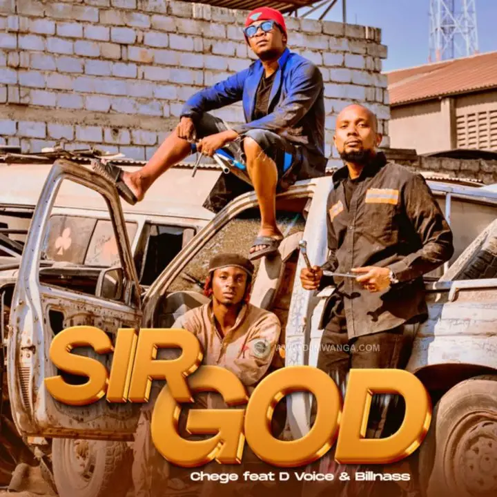 Audio | Chege Ft D Voice & Billnass – Sir God